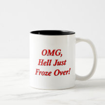 OMG, Hell Just Froze Over! Coffee Mug