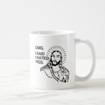 OMG, I SAID I HATED FIGS MUG