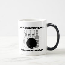 On a Drinking Team With a Bowling Problem Coffee Mug