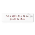 On A Scale Of 1 to 10 Bumpersticker Bumper Sticker
