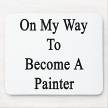 On My Way To Become A Painter Mousepad