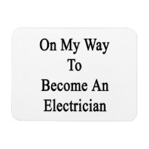 On My Way To Become An Electrician Magnets
