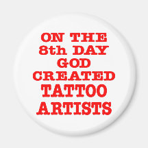 On The 8th Day God Created Tattoo Artists Fridge Magnets