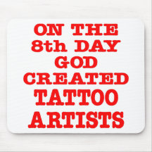 On The 8th Day God Created Tattoo Artists Mouse Pad