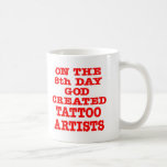 On The 8th Day God Created Tattoo Artists Coffee Mug