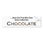 On The Eighth Day God Created Chocolate Bumper Sticker
