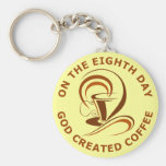 On The Eighth Day God Created Coffee Key Chain
