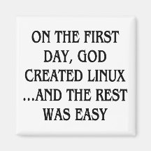 On the first day, God created Linux...and the rest Fridge Magnets