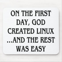 On the first day, God created Linux...and the rest Mousepads