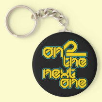 On To The Next One keychains