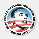 Once You Go 1/2 Black, You Never Go Back Fridge Magnet