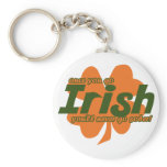 Once you go Irish you never go Sober Irish Beer keychains