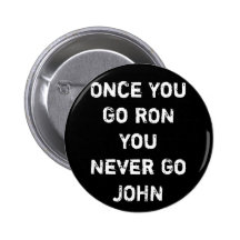 Once You Go RON You Never Go JOHN Button