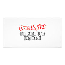 Oncologist...Big Deal Photo Card Template