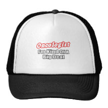 Oncologist...Big Deal Trucker Hats