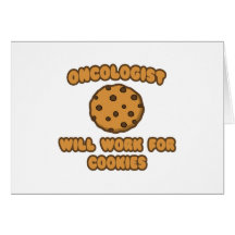 Oncologist .. Will Work for Cookies Card