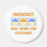 Oncologist ... Will Work For Cupcakes Magnet