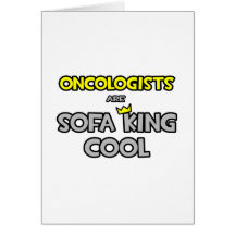 Oncologists Are Sofa King Cool Greeting Cards
