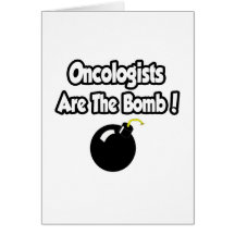 Oncologists Are The Bomb! Greeting Card
