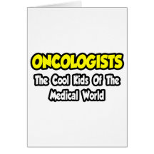 Oncologists...Cool Kids of Medical World Greeting Card