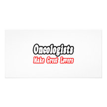 Oncologists Make Great Lovers Photo Greeting Card