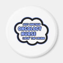 Oncology Nurse .. Livin' The Dream Magnets