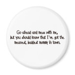 One Bad Mommy! magnets