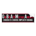 ONE BIG ASS MISTAKE AMERICA - ENOUGH IS ENOUGH bumper stickers
