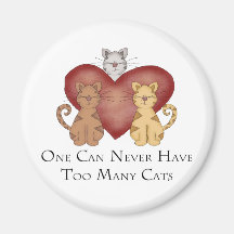 One Can Never Have Too Many Cats Refrigerator Magnets