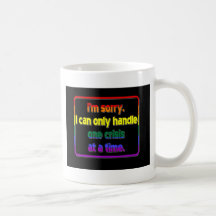One Crisis at a Time Coffee Mugs