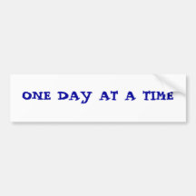 ONE DAY AT A TIME BUMPER STICKER