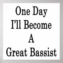 One Day I'll Become A Great Bassist Poster