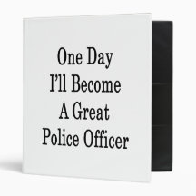 One Day I'll Become A Great Police Officer Vinyl Binder