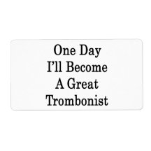 One Day I'll Become A Great Trombonist Custom Shipping Labels
