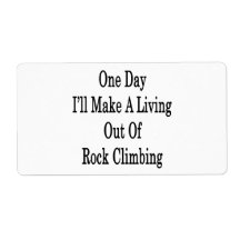 One Day I'll Make A Living Out Of Rock Climbing Shipping Label