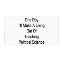 One Day I'll Make A Living Out Of Teaching Politic Custom Shipping Label