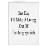 One Day I'll Make A Living Out Of Teaching Spanish Card