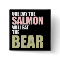 One Day the Salmon Will Eat the Bear