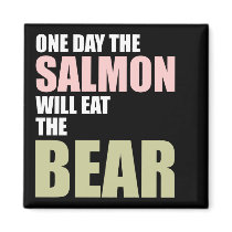 One Day the Salmon Will Eat the Bear
