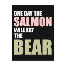 One Day the Salmon Will Eat the Bear