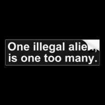 One Illegal Alien is One Too Many bumper stickers