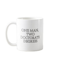 One man, two doctorate degrees mug