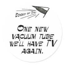 One new vacuum tube. . . sticker