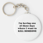 One of Those Days Keychain