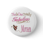 One Totally Fabulous Mother Pinback Buttons