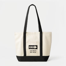 One Way. And that's MY WAY Canvas Bags