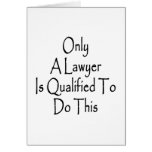 Only A Lawyer Is Qualified To Do This Cards