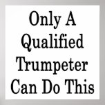 Only A Qualified Trumpeter Can Do This Print