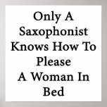 Only A Saxophonist Knows How To Please A Woman In Posters
