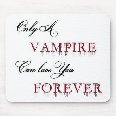 only a vampire can love you forever mouse pads by Sunshine_Glitter